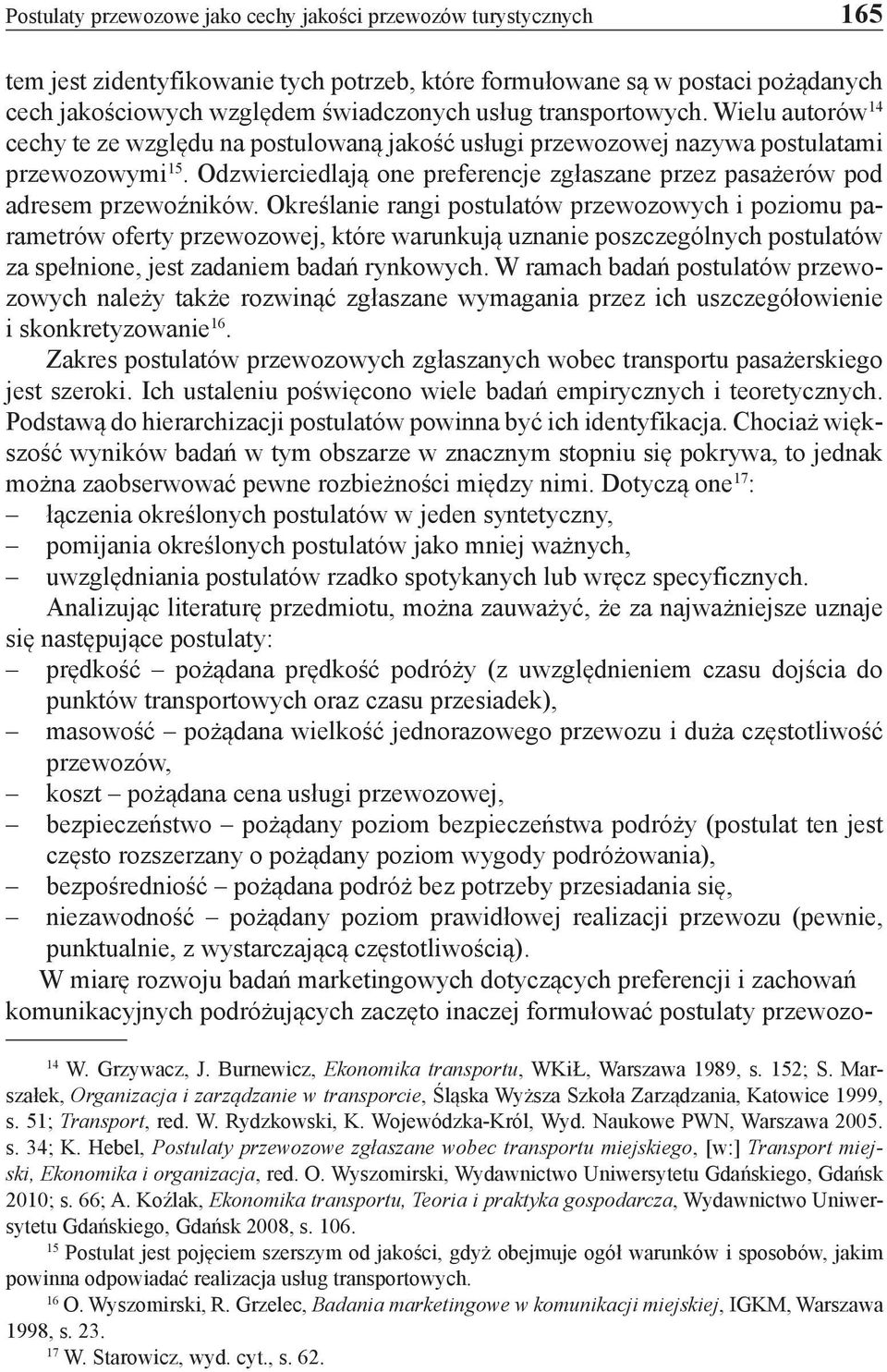 Odzwierciedlają one preferencje zgłaszane przez pasażerów pod adresem przewoźników.