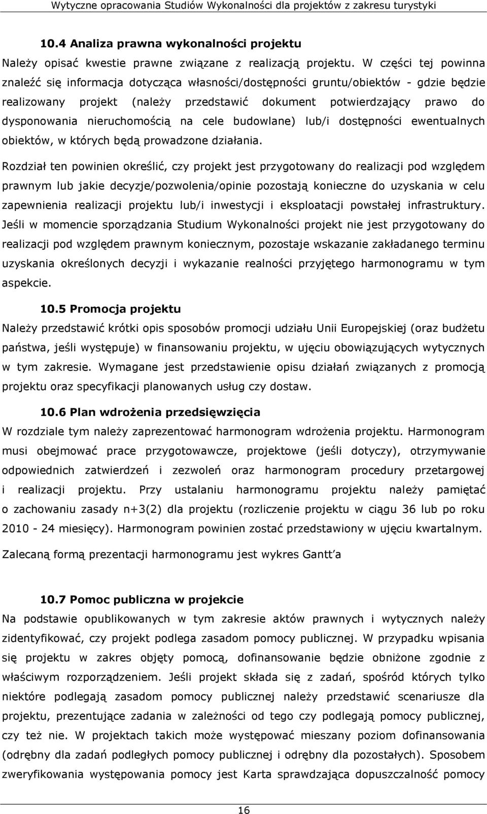 nieruchomością na cele budowlane) lub/i dostępności ewentualnych obiektów, w których będą prowadzone działania.