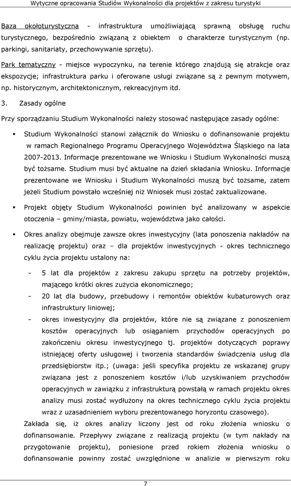 Park tematyczny - miejsce wypoczynku, na terenie którego znajdują się atrakcje oraz ekspozycje; infrastruktura parku i oferowane usługi związane są z pewnym motywem, np.