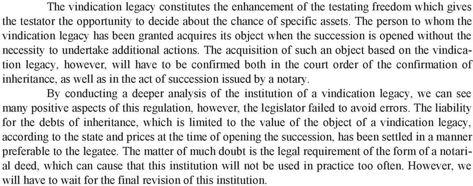 The acquisition of such an object based on the vindication legacy, however, will have to be confirmed both in the court order of the confirmation of inheritance, as well as in the act of succession