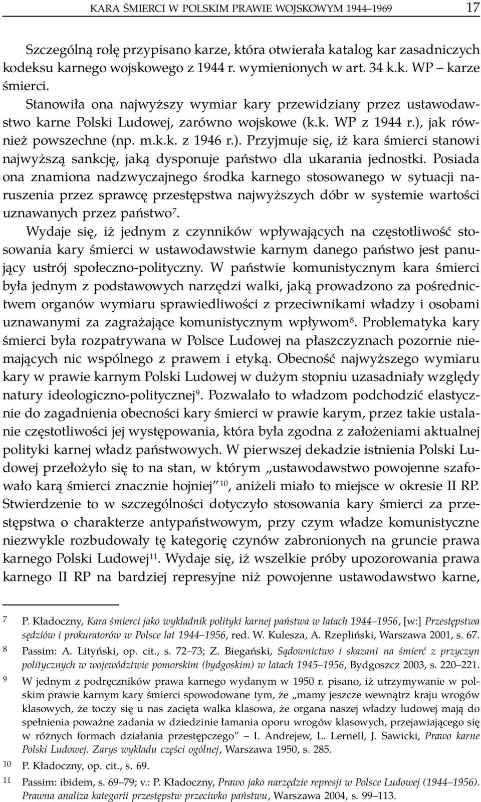 jak również powszechne (np. m.k.k. z 1946 r.). Przyjmuje się, iż kara śmierci stanowi najwyższą sankcję, jaką dysponuje państwo dla ukarania jednostki.