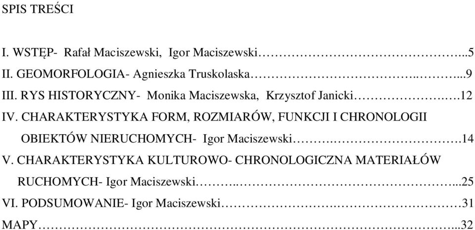 CHARAKTERYSTYKA FORM, ROZMIARÓW, FUNKCJI I CHRONOLOGII OBIEKTÓW NIERUCHOMYCH- Igor Maciszewski..14 V.