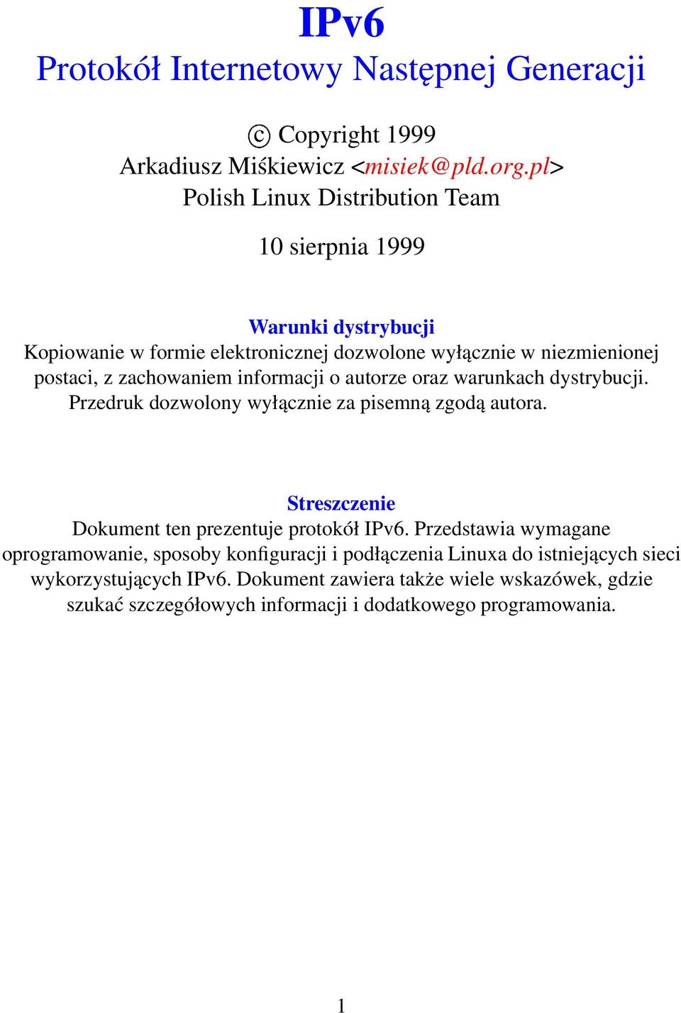 zachowaniem informacji o autorze oraz warunkach dystrybucji. Przedruk dozwolony wyłącznie za pisemną zgodą autora.