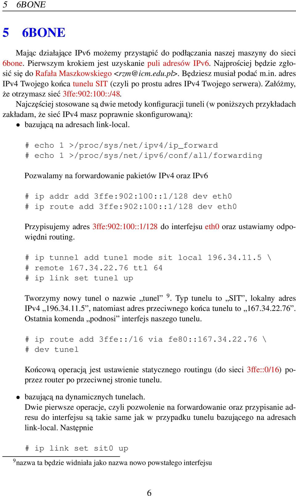 Załóżmy, że otrzymasz sieć 3ffe:902:100::/48.
