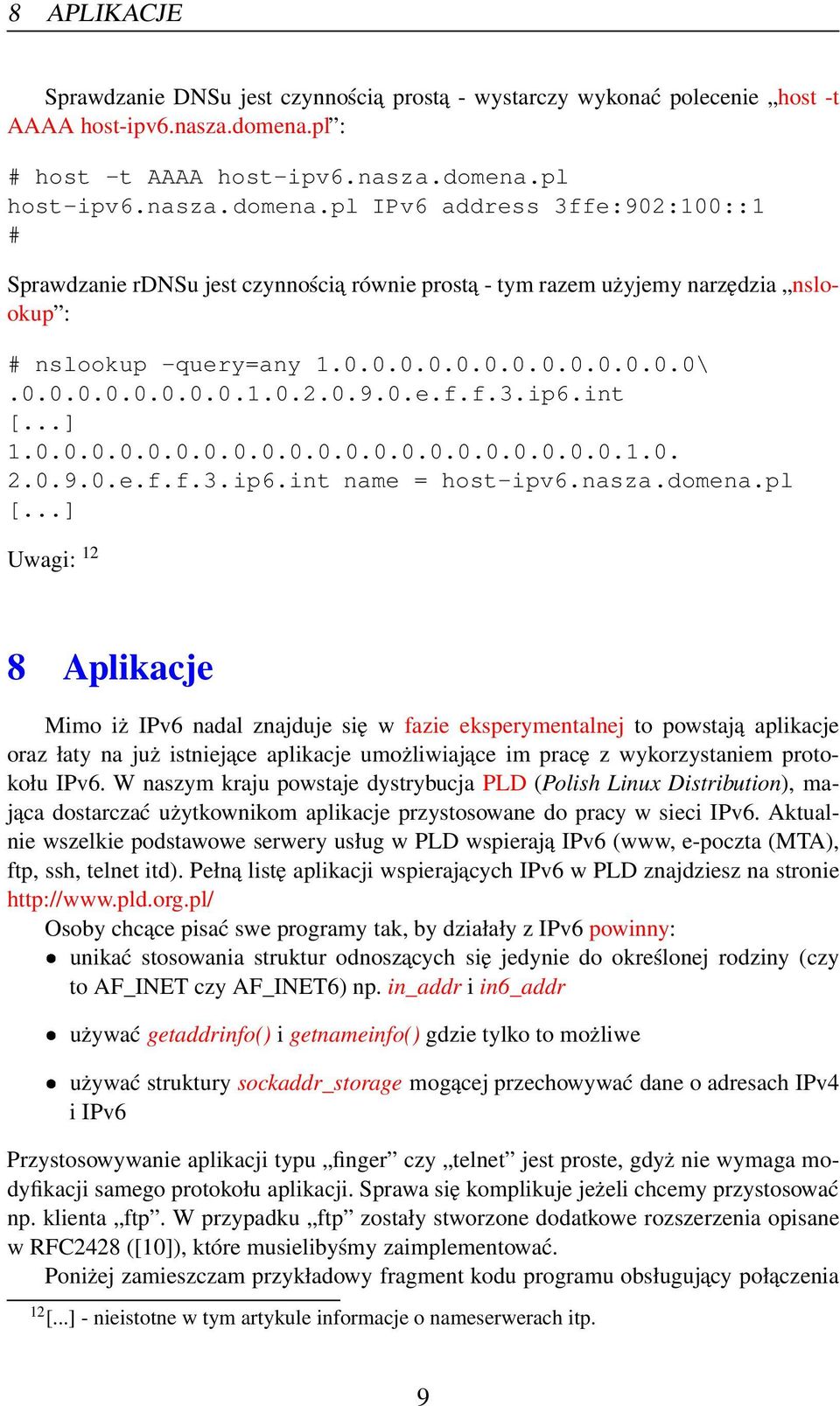0.0.0.0.0.0.0.0.0.0.0.0.0\.0.0.0.0.0.0.0.0.1.0.2.0.9.0.e.f.f.3.ip6.int [...] 1.0.0.0.0.0.0.0.0.0.0.0.0.0.0.0.0.0.0.0.0.0.1.0. 2.0.9.0.e.f.f.3.ip6.int name = host-ipv6.nasza.domena.pl [.