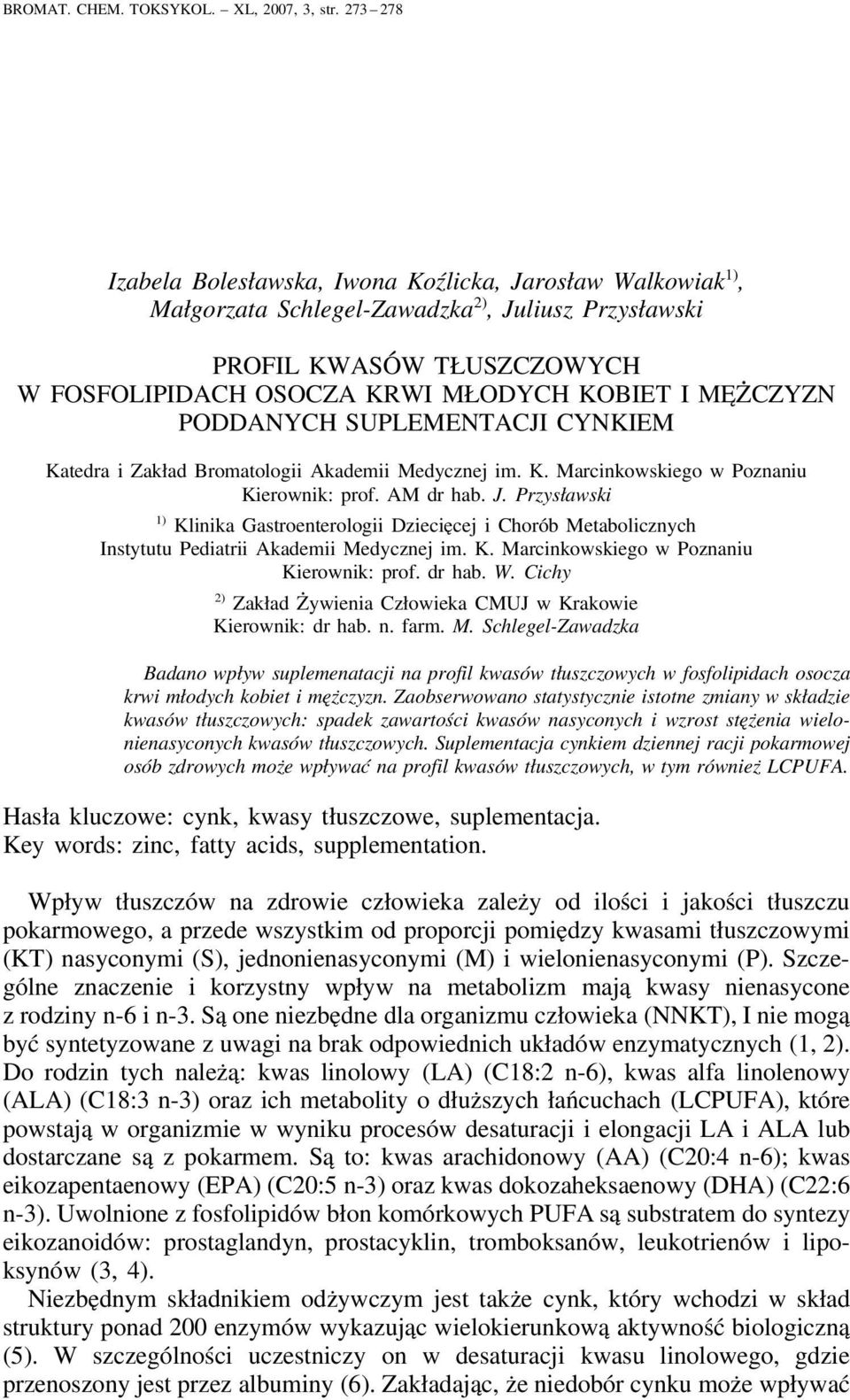 ŻCZYZN PODDANYCH SUPLEMENTACJI CYNKIEM Katedra i Zakład Bromatologii Akademii Medycznej im. K. Marcinkowskiego w Poznaniu Kierownik: prof. AM dr hab. J.