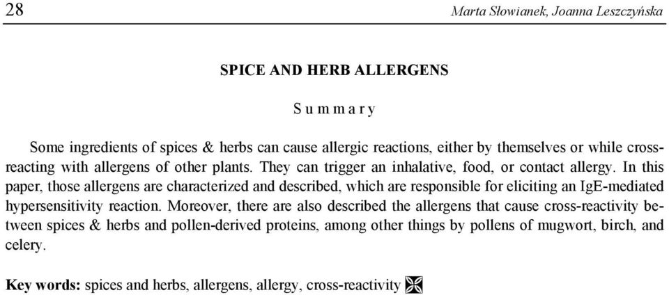 In this paper, those allergens are characterized and described, which are responsible for eliciting an IgE-mediated hypersensitivity reaction.