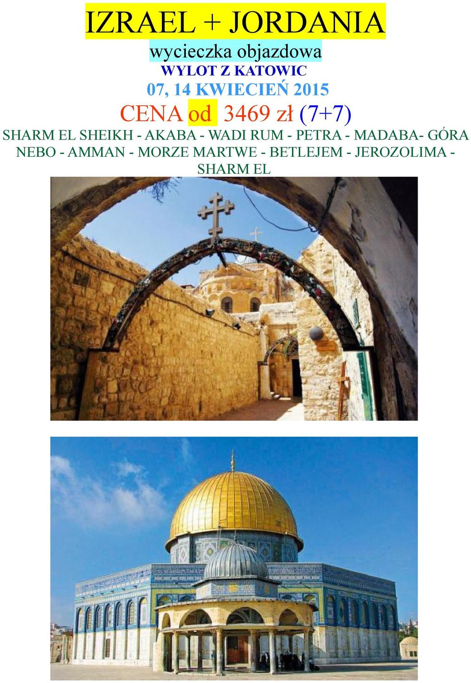 SHEIKH - AKABA - WADI RUM - PETRA - MADABA- GÓRA NEBO