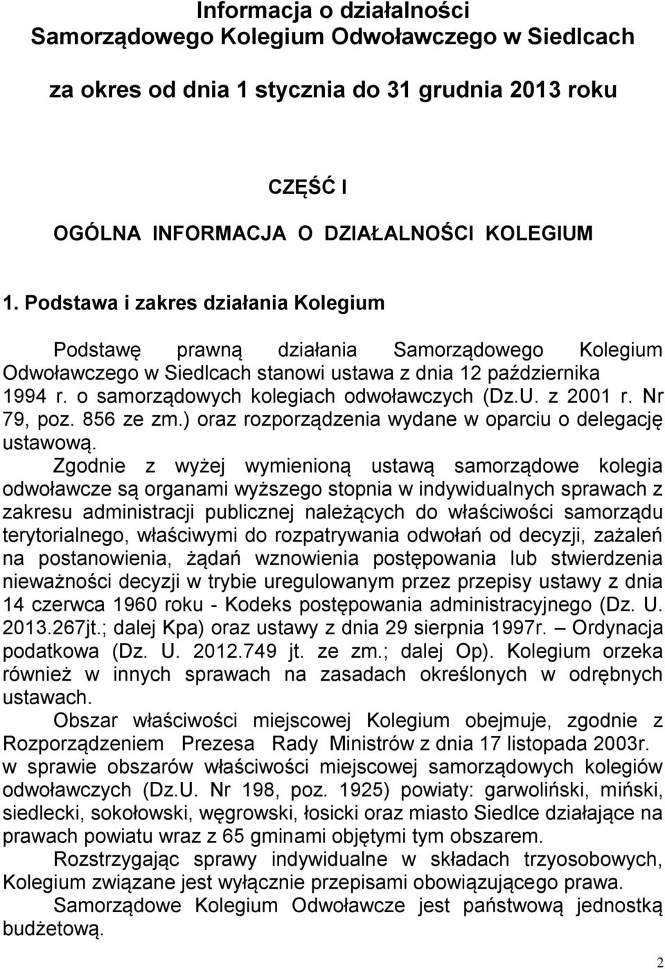 U. z 2001 r. Nr 79, poz. 856 ze zm.) oraz rozporządzenia wydane w oparciu o delegację ustawową.