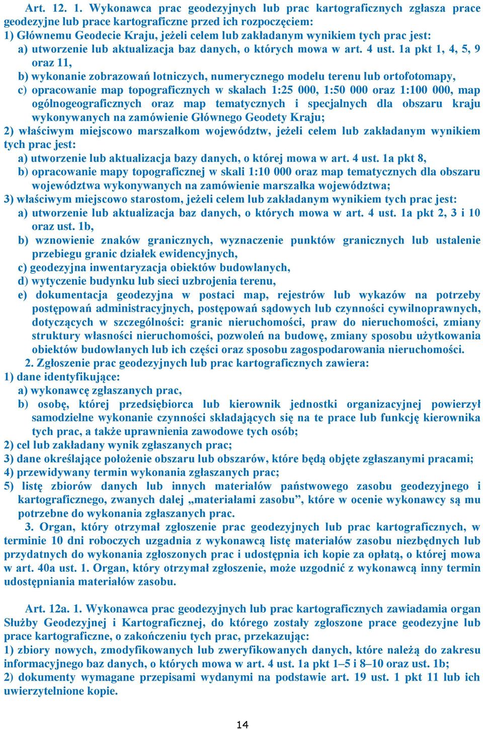 tych prac jest: a) utworzenie lub aktualizacja baz danych, o których mowa w art. 4 ust.