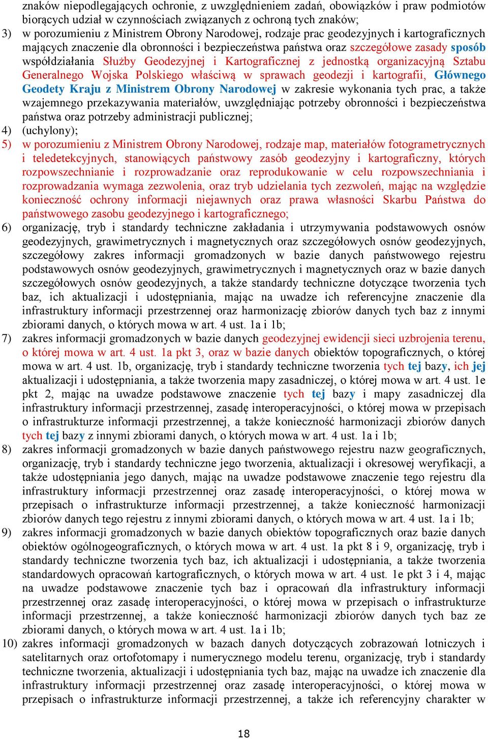 organizacyjną Sztabu Generalnego Wojska Polskiego właściwą w sprawach geodezji i kartografii, Głównego Geodety Kraju z Ministrem Obrony Narodowej w zakresie wykonania tych prac, a także wzajemnego