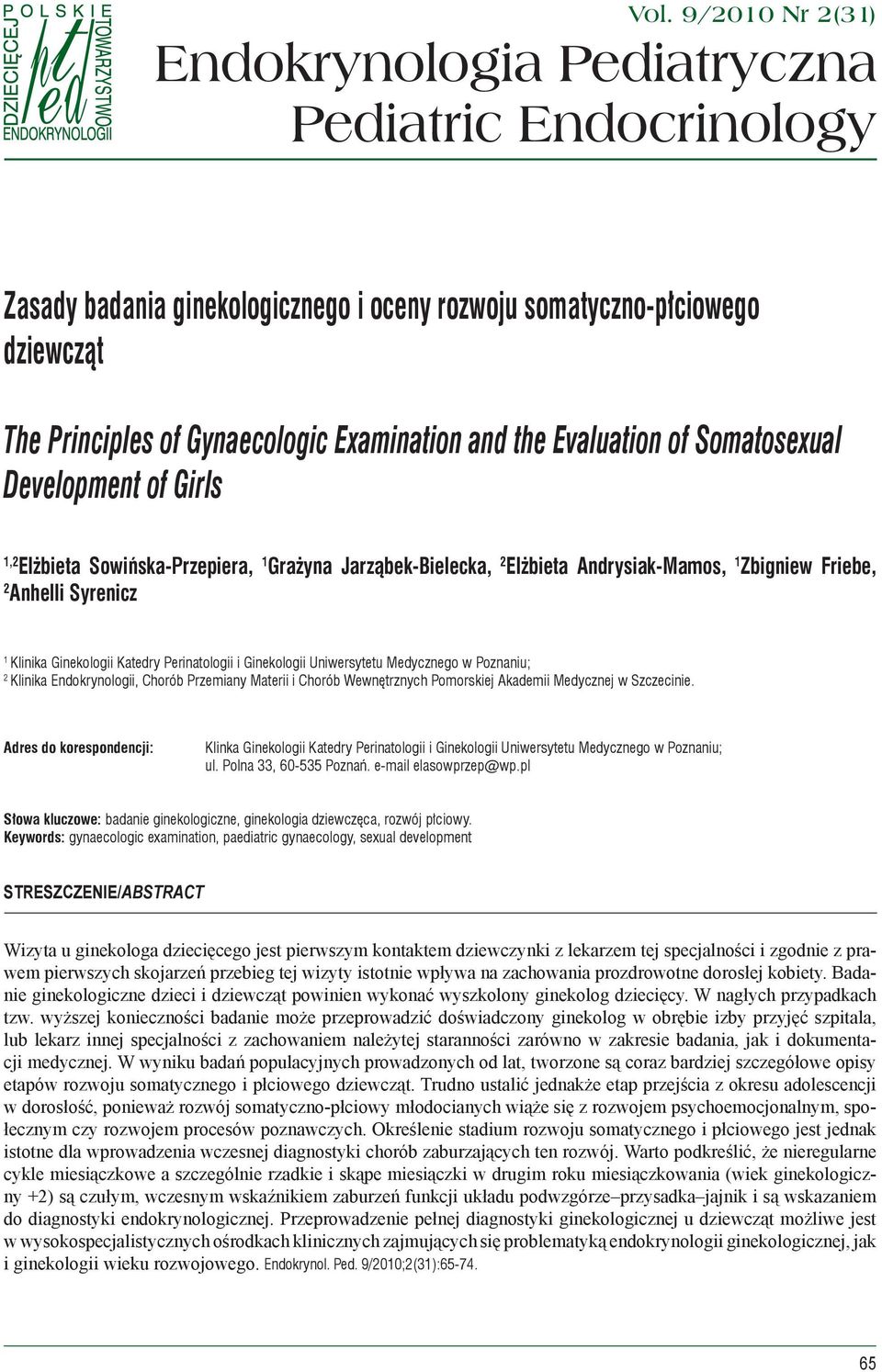 Ginekologii Katedry Perinatologii i Ginekologii Uniwersytetu Medycznego w Poznaniu; 2 Klinika Endokrynologii, Chorób Przemiany Materii i Chorób Wewnętrznych Pomorskiej Akademii Medycznej w Szczecinie.