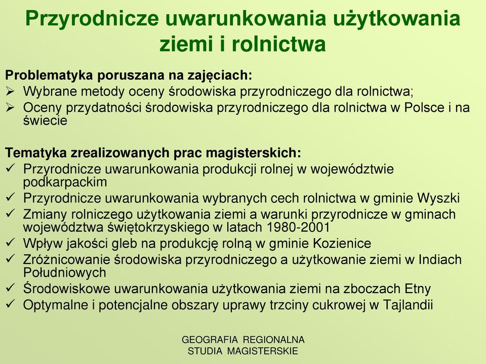Zmiany rolniczego użytkowania ziemi a warunki przyrodnicze w gminach województwa świętokrzyskiego w latach 1980-2001 Wpływ jakości gleb na produkcję rolną w gminie Kozienice Zróżnicowanie