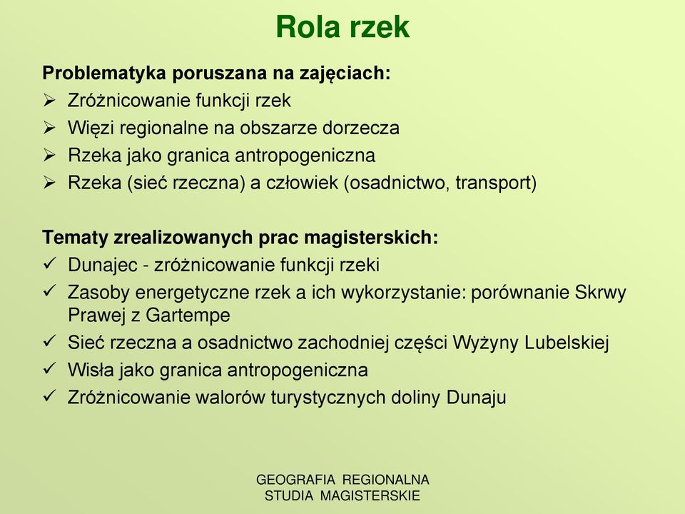 funkcji rzeki Zasoby energetyczne rzek a ich wykorzystanie: porównanie Skrwy Prawej z Gartempe Sieć rzeczna a