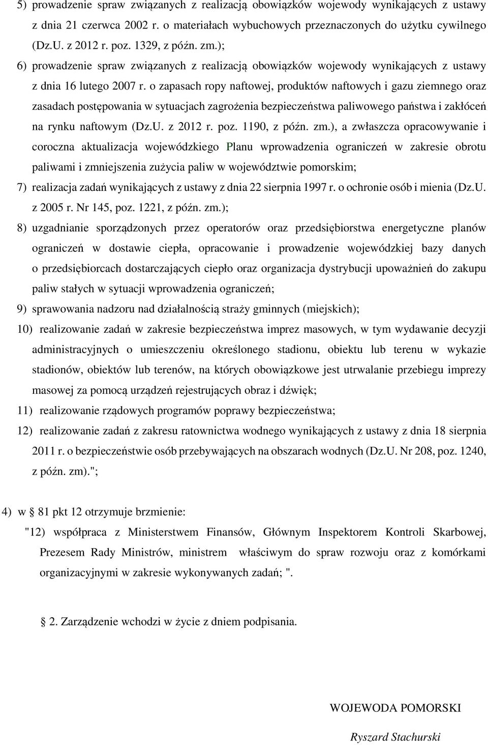 o zapasach ropy naftowej, produktów naftowych i gazu ziemnego oraz zasadach postępowania w sytuacjach zagrożenia bezpieczeństwa paliwowego państwa i zakłóceń na rynku naftowym (Dz.U. z 2012 r. poz.