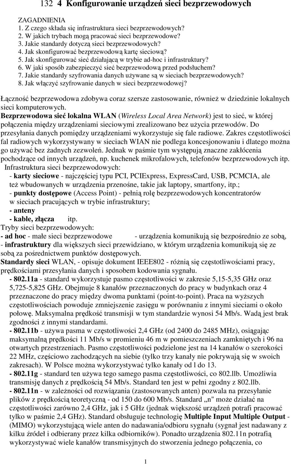 W jaki sposób zabezpieczyć sieć bezprzewodową przed podsłuchem? 7. Jakie standardy szyfrowania danych uŝywane są w sieciach bezprzewodowych? 8. Jak włączyć szyfrowanie danych w sieci bezprzewodowej?