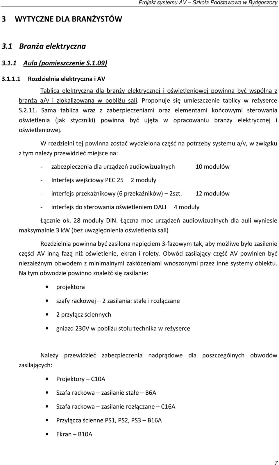 Proponuje się umieszczenie tablicy w reżyserce S.2.