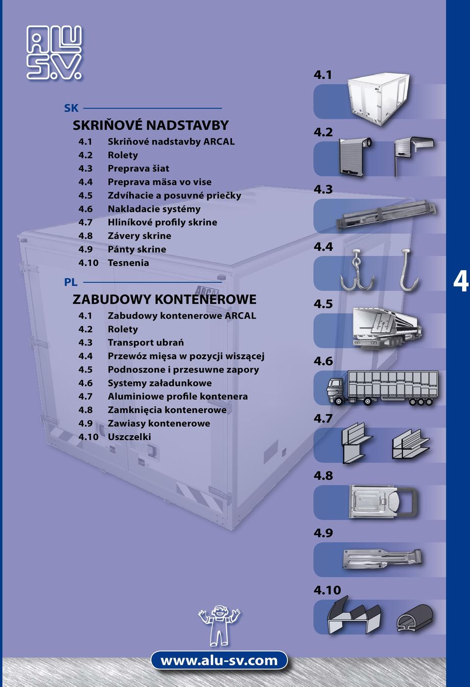 1 Zabudowy kontenerowe ARCAL 4.2 Rolety 4.3 Transport ubrań 4.4 Przewóz mięsa w pozycji wiszącej 4.