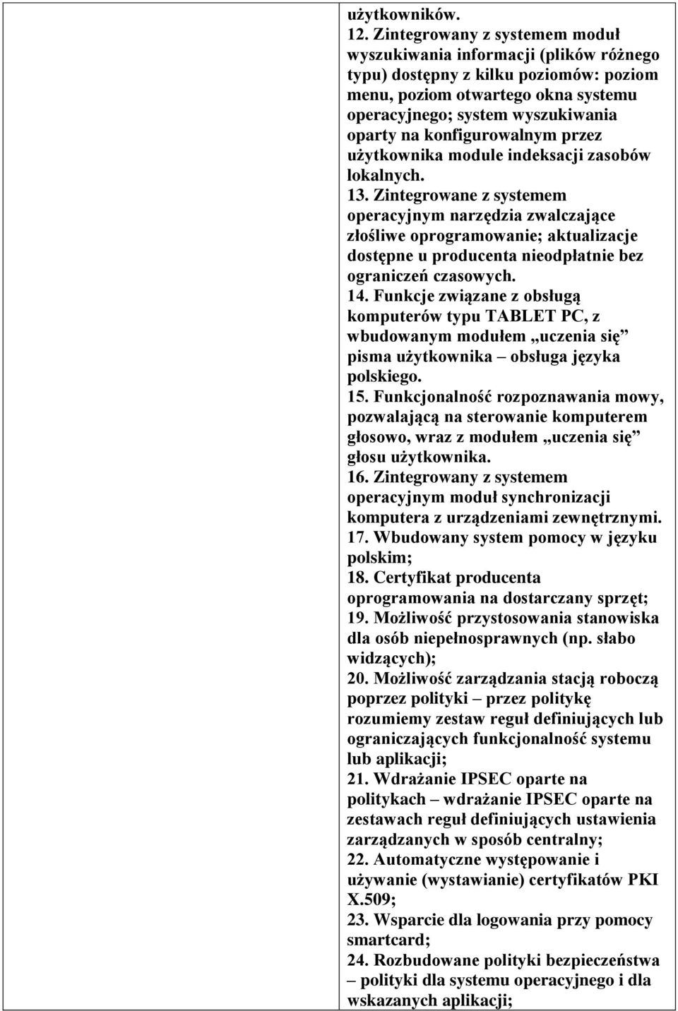 konfigurowalnym przez użytkownika module indeksacji zasobów lokalnych. 13.