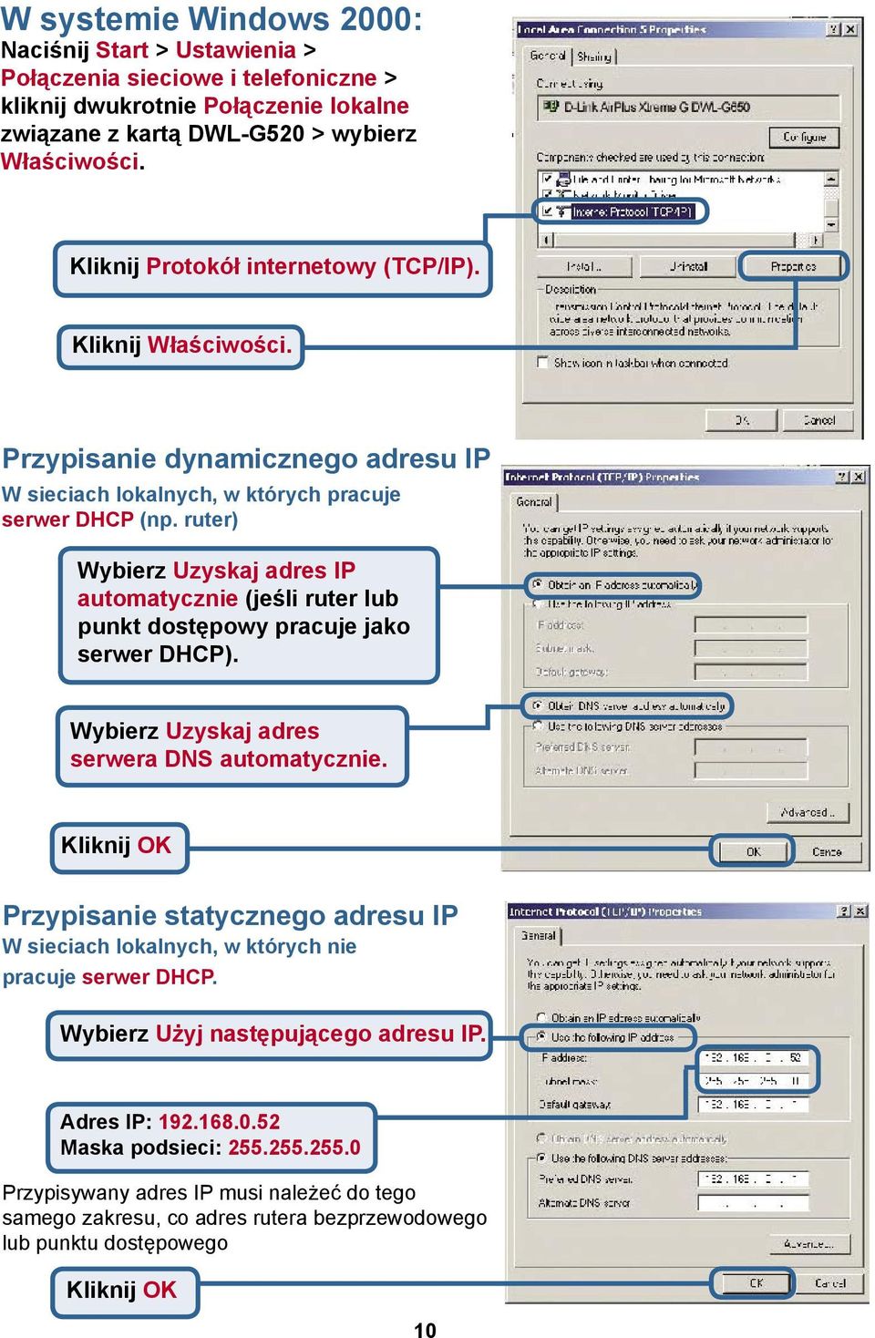 ruter) Wybierz Uzyskaj adres IP automatycznie (jeśli ruter lub punkt dostępowy pracuje jako serwer DHCP). Wybierz Uzyskaj adres serwera DNS automatycznie.