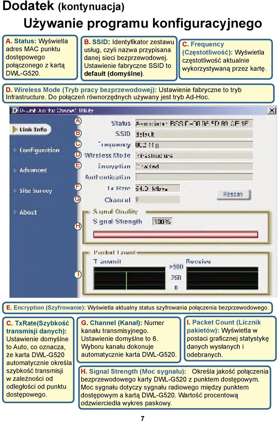 Frequency (Częstotliwość): Wyświetla częstotliwość aktualnie wykorzystywaną przez kartę. D. Wireless Mode (Tryb pracy bezprzewodowej): Ustawienie fabryczne to tryb Infrastructure.