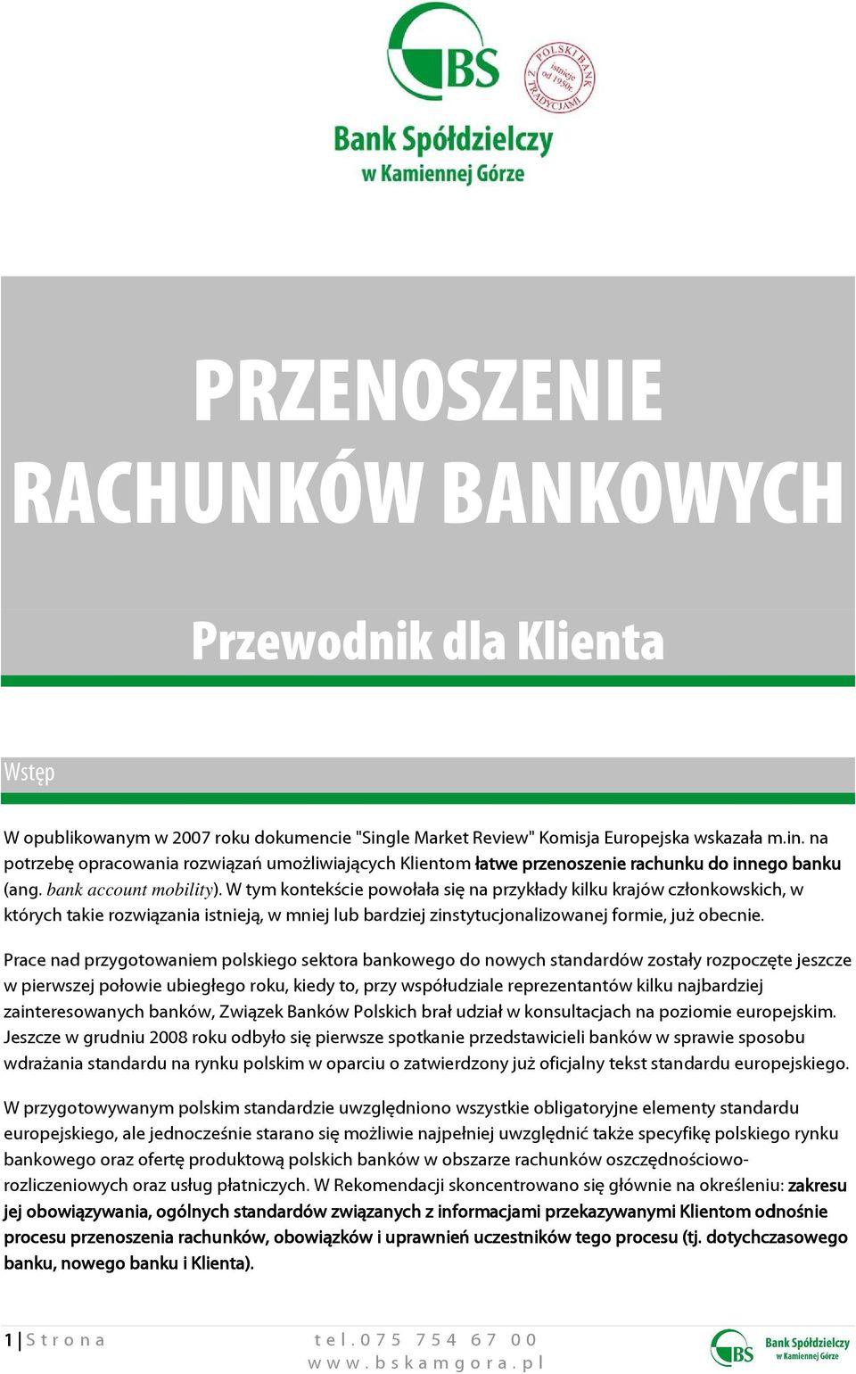 W tym kontekście powołała się na przykłady kilku krajów członkowskich, w których takie rozwiązania istnieją, w mniej lub bardziej zinstytucjonalizowanej formie, już obecnie.