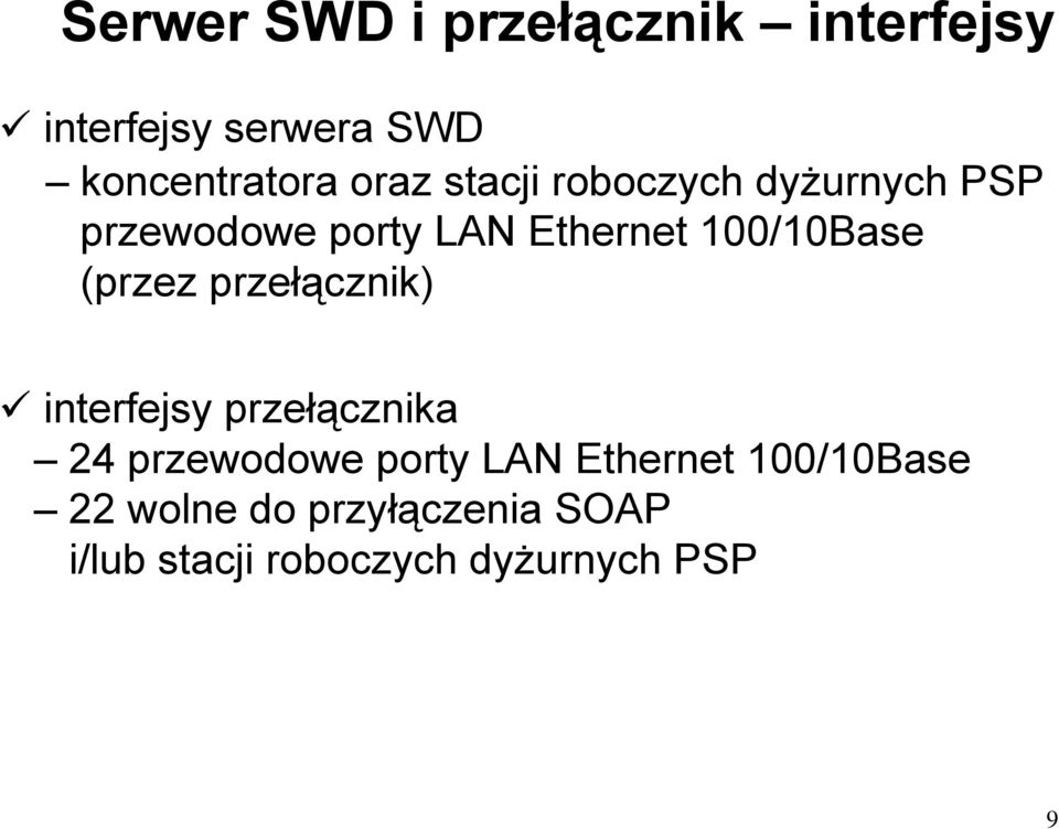 (przez przełącznik) interfejsy przełącznika 24 przewodowe porty LAN Ethernet