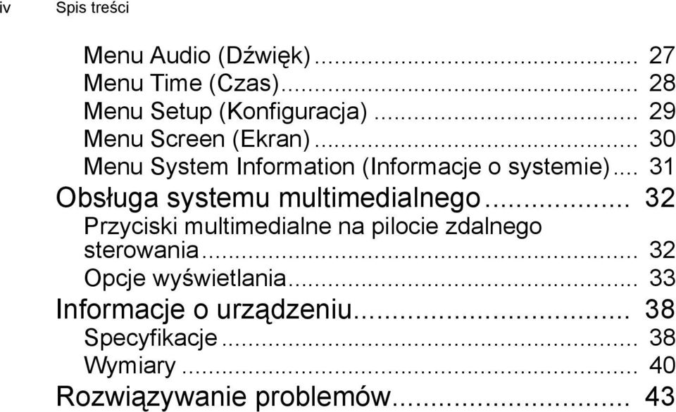 .. 31 Obsługa systemu multimedialnego... 32 Przyciski multimedialne na pilocie zdalnego sterowania.