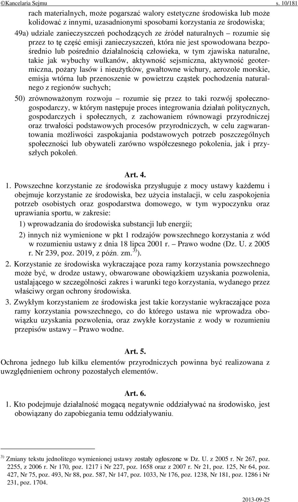 źródeł naturalnych rozumie się przez to tę część emisji zanieczyszczeń, która nie jest spowodowana bezpośrednio lub pośrednio działalnością człowieka, w tym zjawiska naturalne, takie jak wybuchy