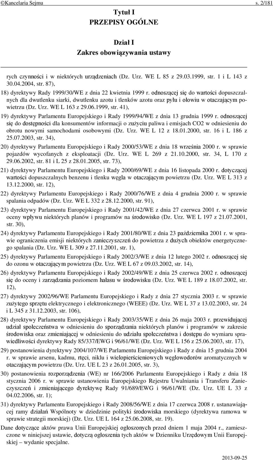 odnoszącej się do wartości dopuszczalnych dla dwutlenku siarki, dwutlenku azotu i tlenków azotu oraz pyłu i ołowiu w otaczającym powietrzu (Dz. Urz. WE L 163 z 29.06.1999, str.