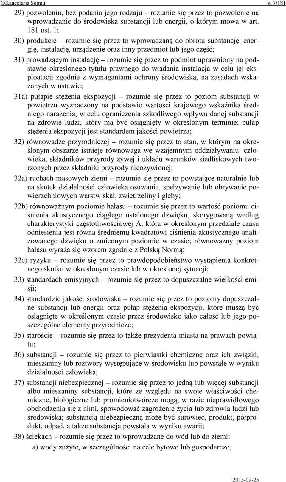 uprawniony na podstawie określonego tytułu prawnego do władania instalacją w celu jej eksploatacji zgodnie z wymaganiami ochrony środowiska, na zasadach wskazanych w ustawie; 31a) pułapie stężenia