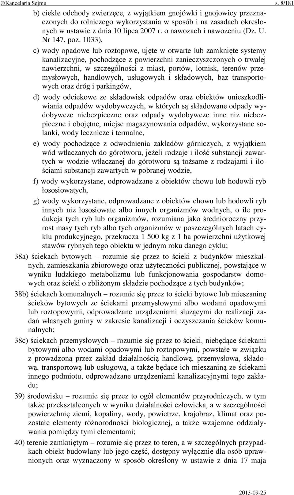 1033), c) wody opadowe lub roztopowe, ujęte w otwarte lub zamknięte systemy kanalizacyjne, pochodzące z powierzchni zanieczyszczonych o trwałej nawierzchni, w szczególności z miast, portów, lotnisk,