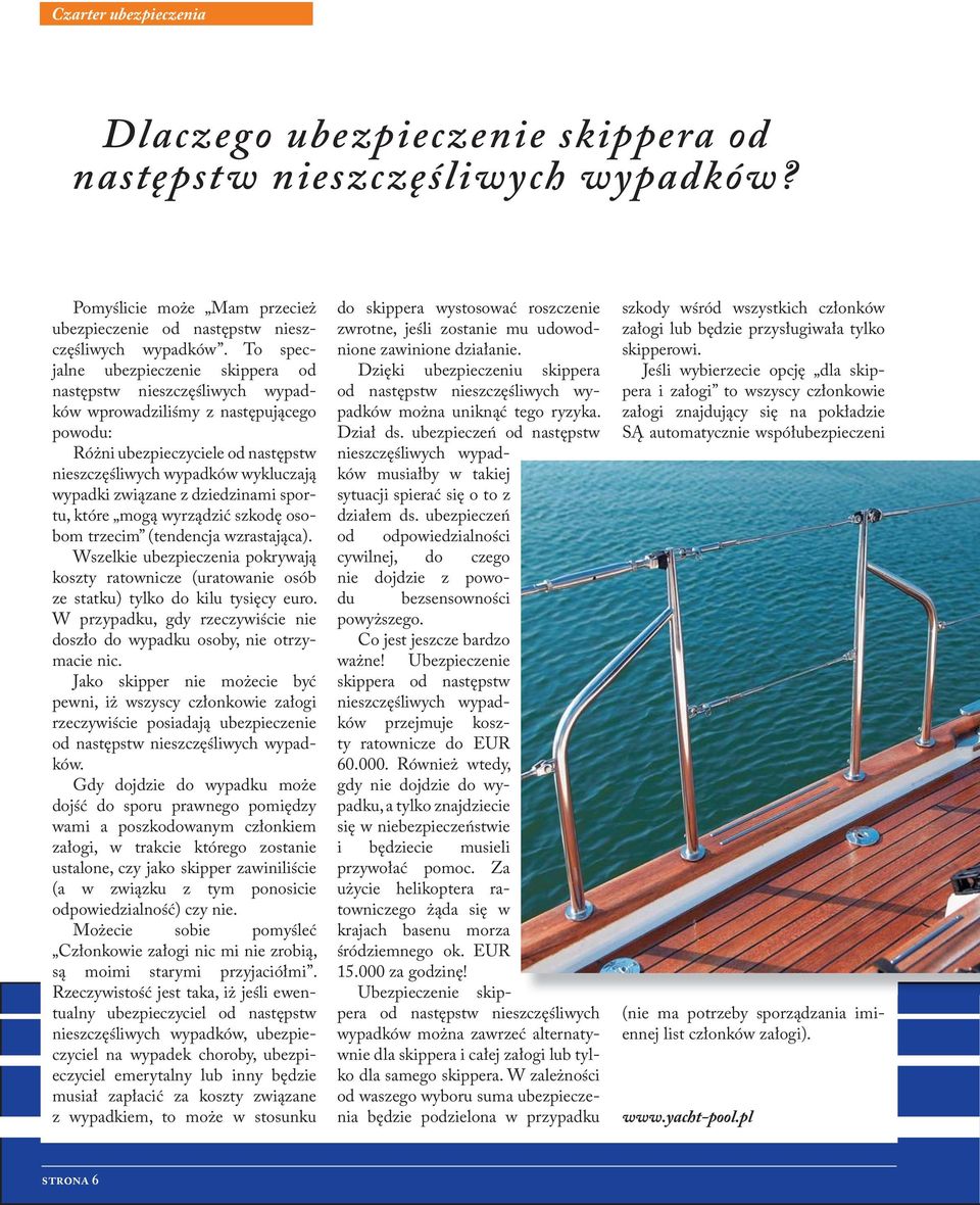 związane z dziedzinami sportu, które mogą wyrządzić szkodę osobom trzecim (tendencja wzrastająca).