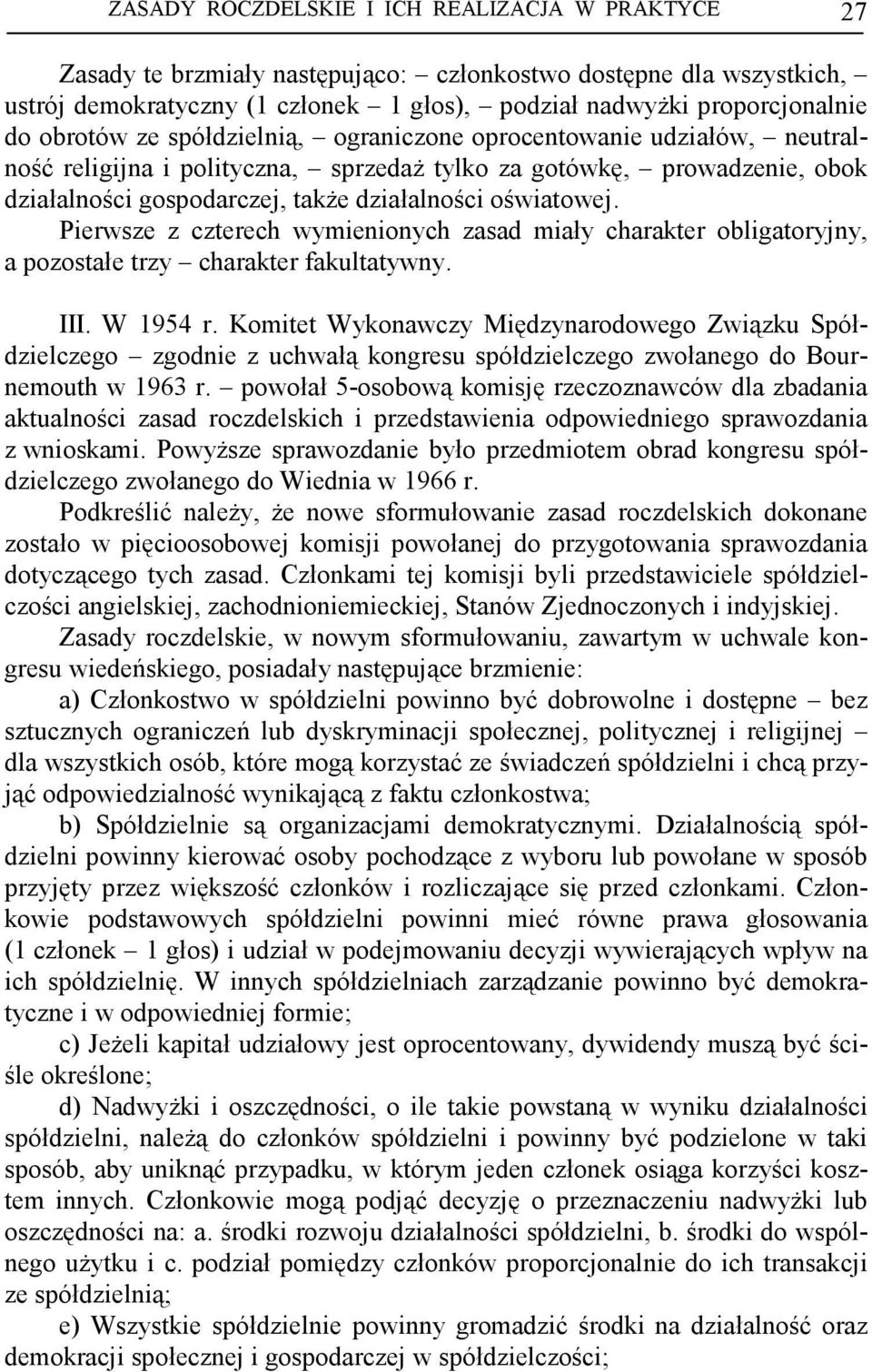 Pierwsze z czterech wymienionych zasad miały charakter obligatoryjny, a pozostałe trzy charakter fakultatywny. III. W 1954 r.