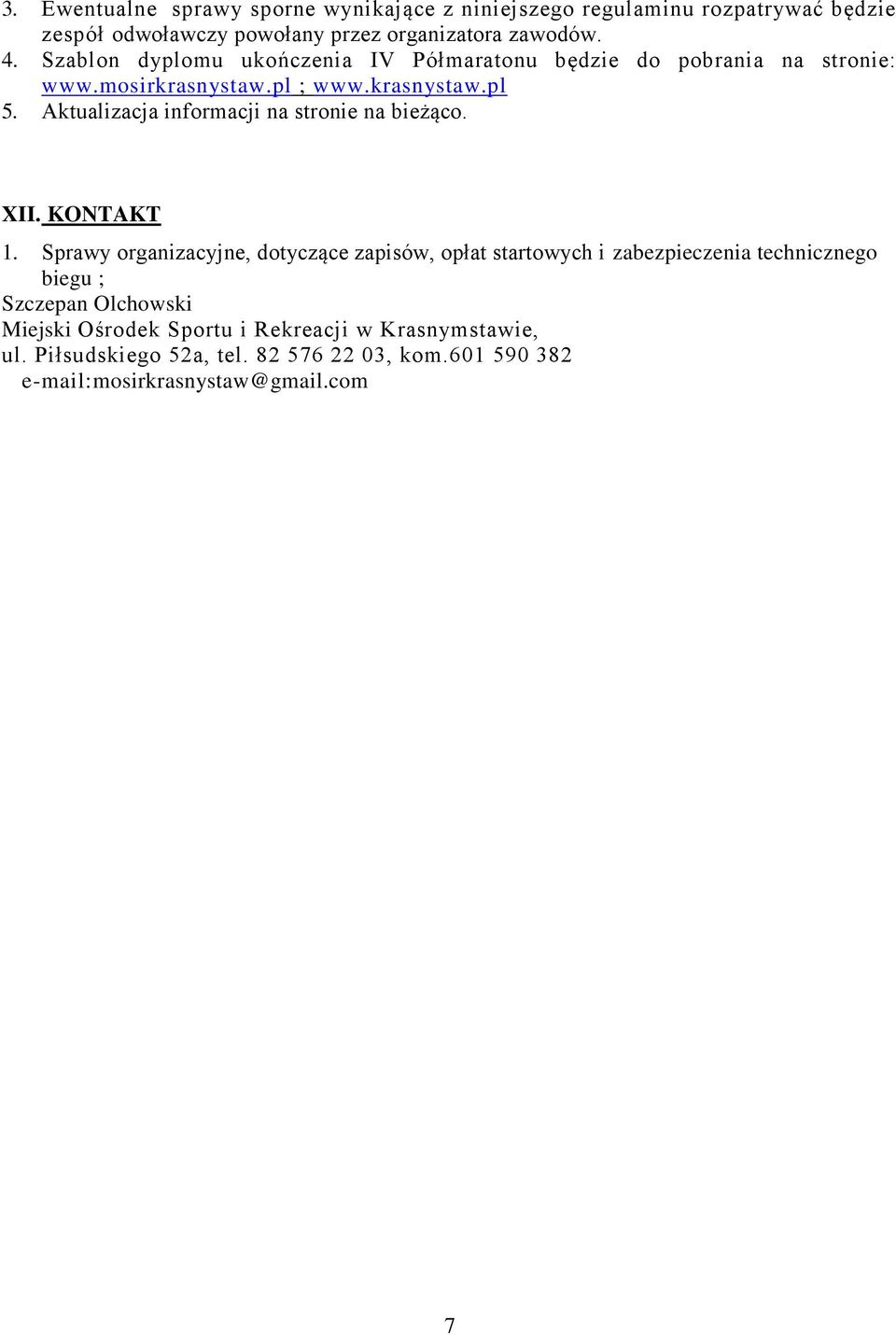 Aktualizacja informacji na stronie na bieżąco. XII. KONTAKT 1.