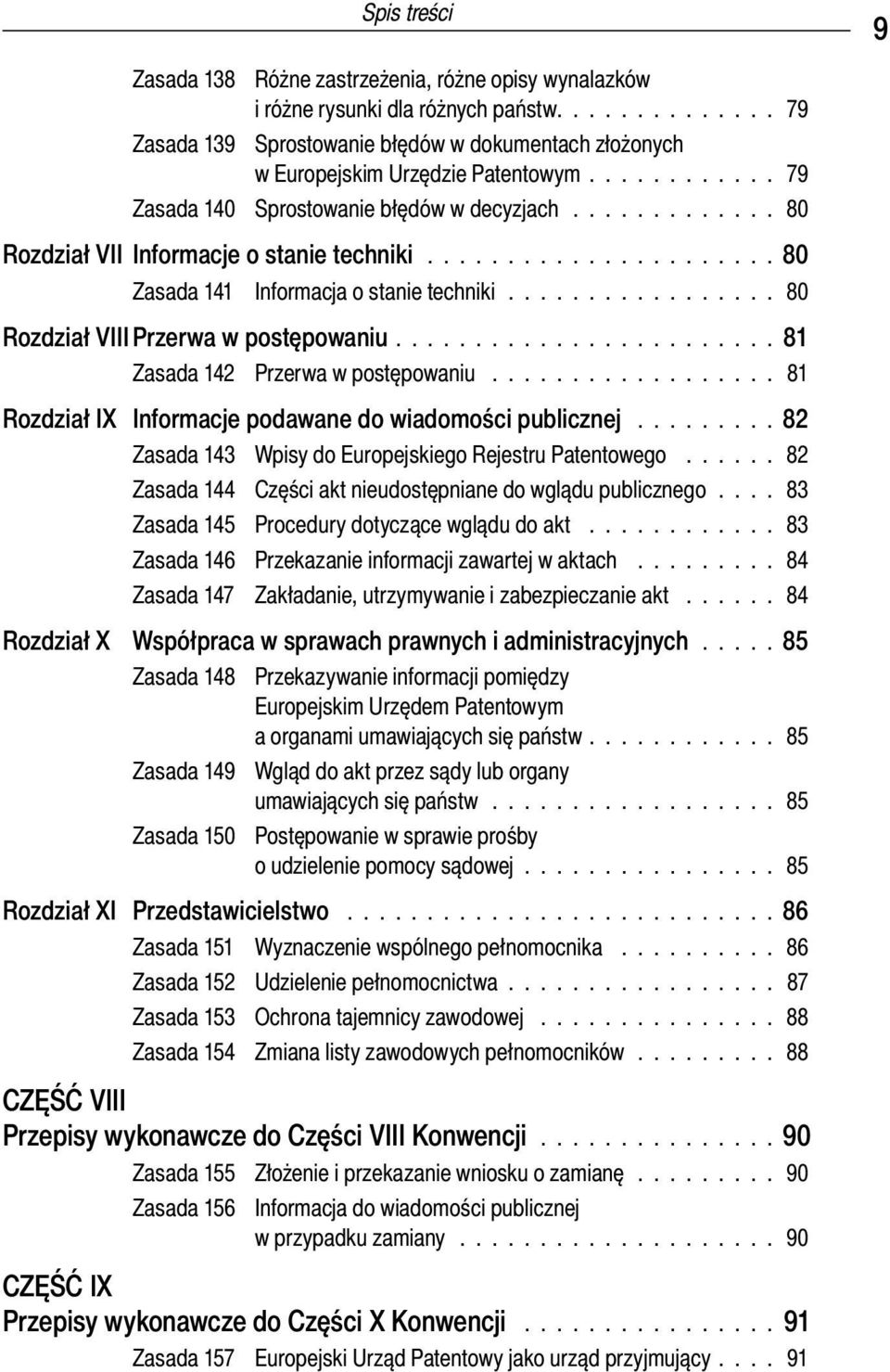 ................ 80 Rozdział VIII Przerwa w postępowaniu........................ 81 Zasada 142 Przerwa w postępowaniu.................. 81 Rozdział IX Informacje podawane do wiadomości publicznej.