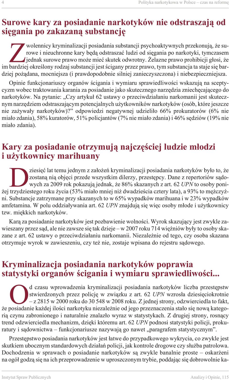 elazne prawo prohibicji g³osi, e im bar dziej okre œlo ny ro dzaj sub stan cji jest œci ga ny przez pra wo, tym sub stan cja ta sta je siê bar - dziej po ¹dana, mo c nie j sza (i pra wdo podo b nie