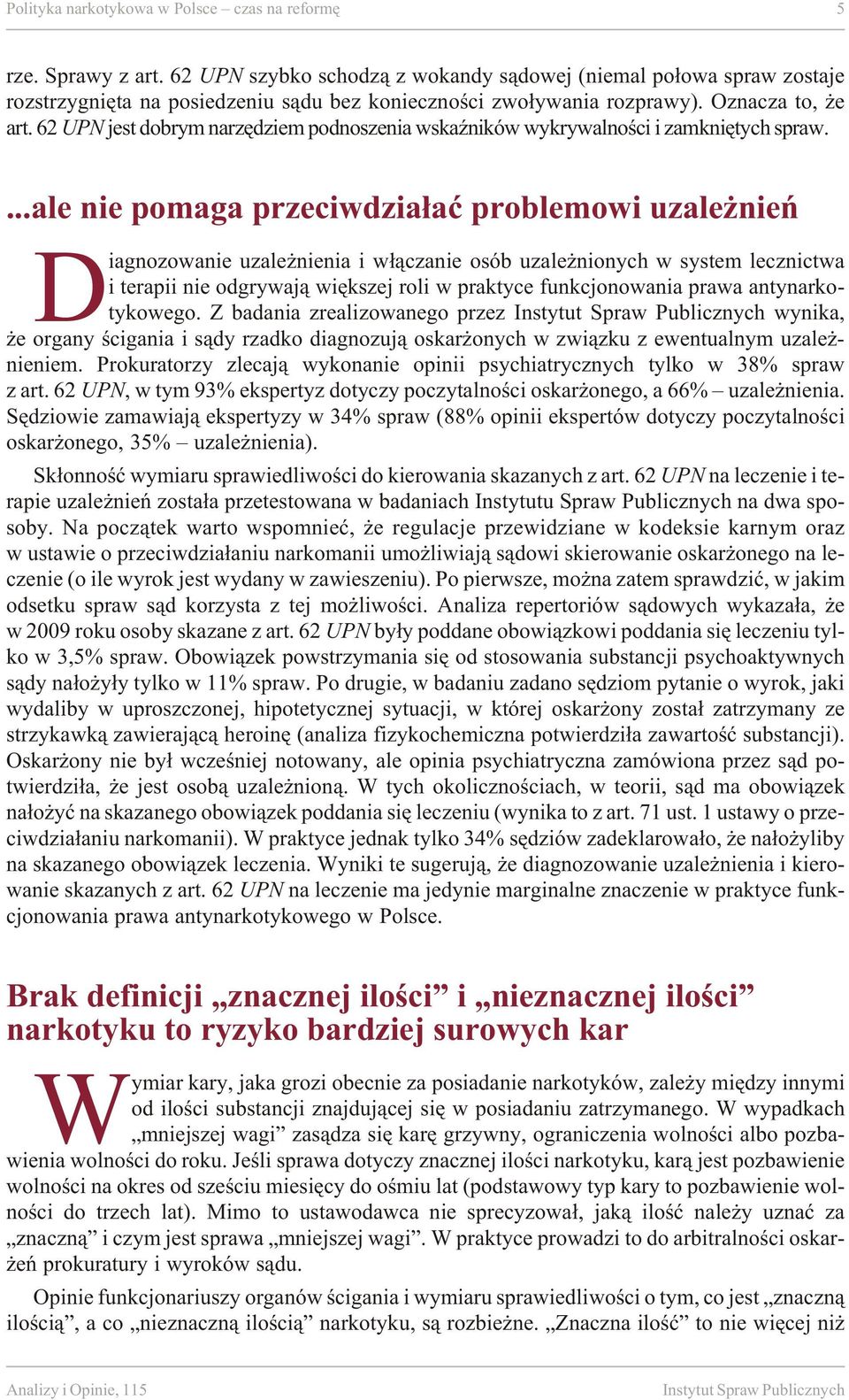 62 UPN jest dobrym narzêdziem podnoszenia wskaÿników wykrywalnoœci i zamkniêtych spraw.