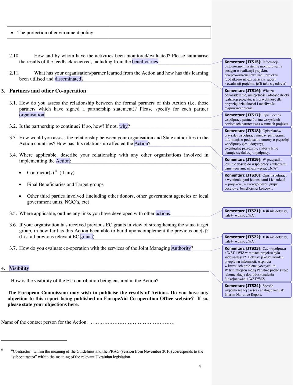 How do you assess the relationship between the formal partners of this Action (i.e. those partners which have signed a partnership statement)? Please specify for each partner organisation 3.2.