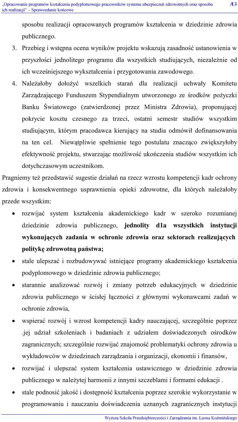 - +/"1' przede wszystkim: )8 ' #"! #!#$ # #, ) dziedzinie zdrowia publicznego, jednolity d1a wszystkich instytucji #$ #$ % $ & +,+8 1,'8 )0! $' #!#$ #"!