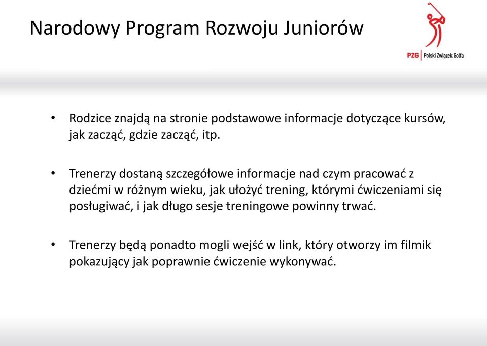Trenerzy dostaną szczegółowe informacje nad czym pracować z dziećmi w różnym wieku, jak ułożyć trening,
