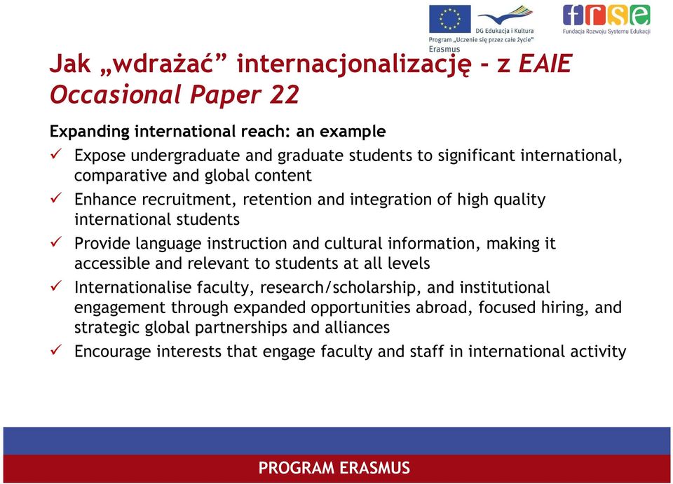 cultural information, making it accessible and relevant to students at all levels Internationalise faculty, research/scholarship, and institutional engagement