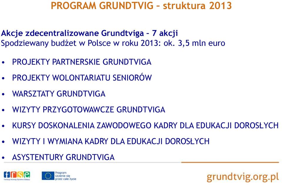 3,5 mln euro PROJEKTY PARTNERSKIE GRUNDTVIGA PROJEKTY WOLONTARIATU SENIORÓW WARSZTATY