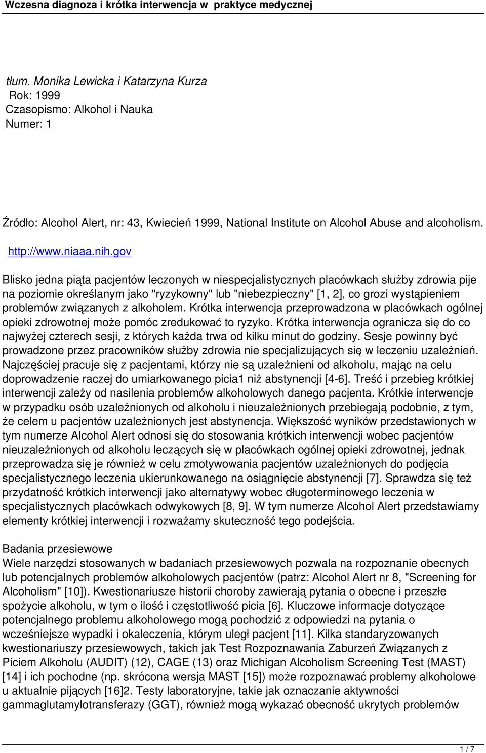 gov Blisko jedna piąta pacjentów leczonych w niespecjalistycznych placówkach służby zdrowia pije na poziomie określanym jako "ryzykowny" lub "niebezpieczny" [1, 2], co grozi wystąpieniem problemów