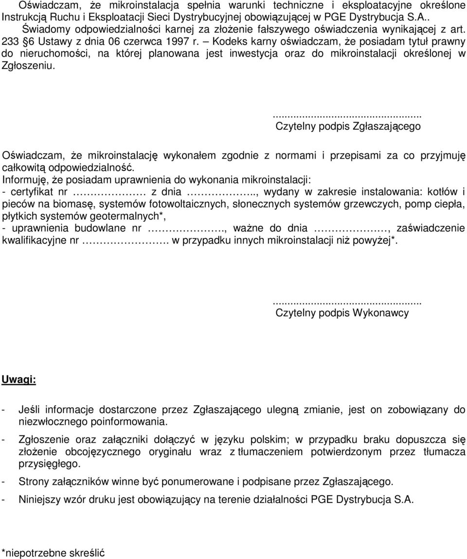 Kodeks karny oświadczam, że posiadam tytuł prawny do nieruchomości, na której planowana jest inwestycja oraz do mikroinstalacji określonej w Zgłoszeniu.