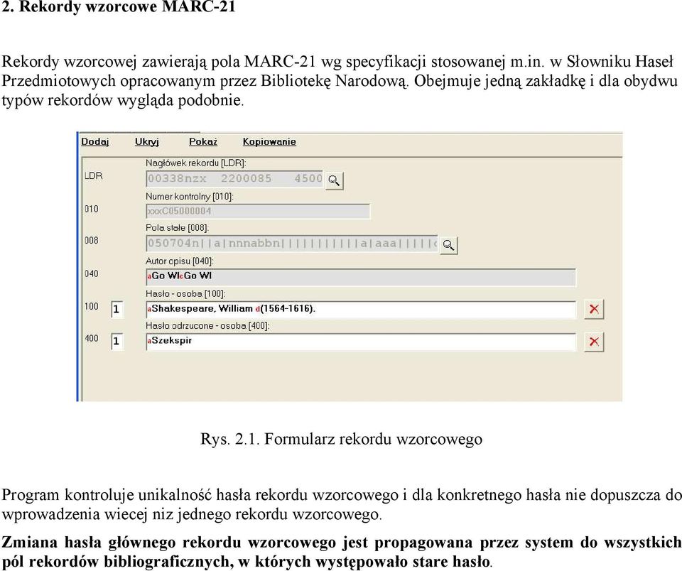 2.1. Formularz rekordu wzorcowego Program kontroluje unikalność hasła rekordu wzorcowego i dla konkretnego hasła nie dopuszcza do wprowadzenia