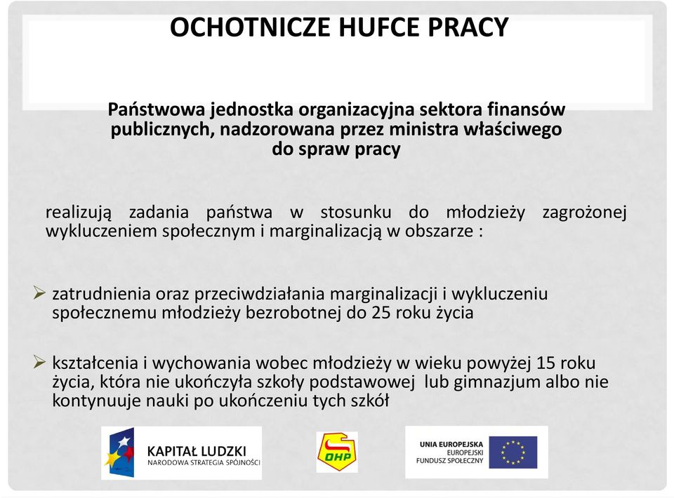 oraz przeciwdziałania marginalizacji i wykluczeniu społecznemu młodzieży bezrobotnej do 25 roku życia kształcenia i wychowania wobec