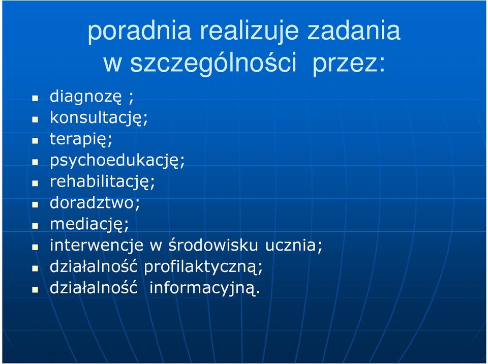 rehabilitację; doradztwo; mediację; interwencje w