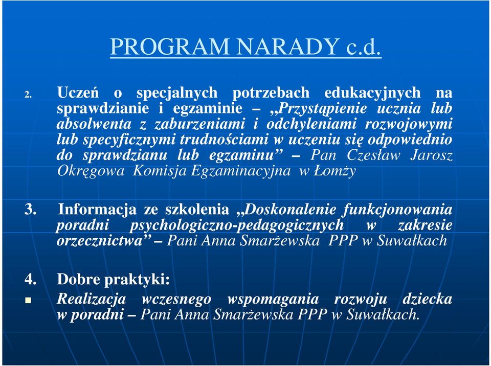 lub specyficznymi trudnościami w uczeniu się odpowiednio do sprawdzianu lub egzaminu Pan Czesław Jarosz Okręgowa Komisja Egzaminacyjna w ŁomŜy 3.