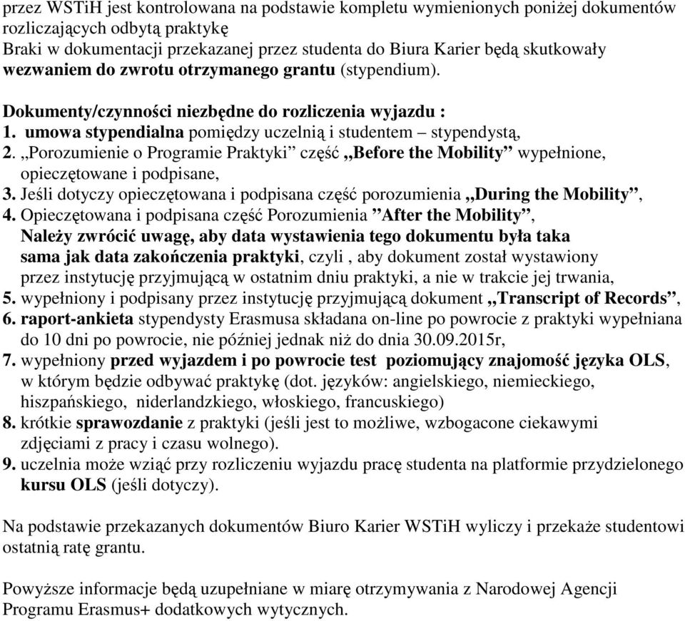 Porozumienie o Programie Praktyki część Before the Mobility wypełnione, opieczętowane i podpisane, 3. Jeśli dotyczy opieczętowana i podpisana część porozumienia During the Mobility, 4.